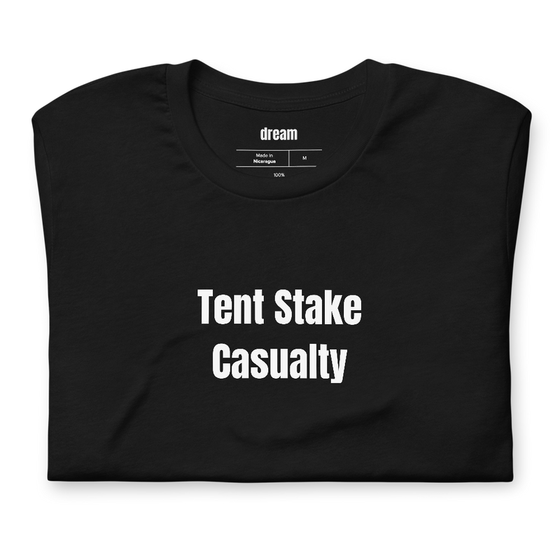 Tent Stake Casualty - Camping t-shirt