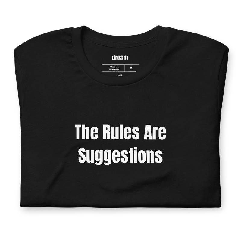 The Rules Are Suggestions