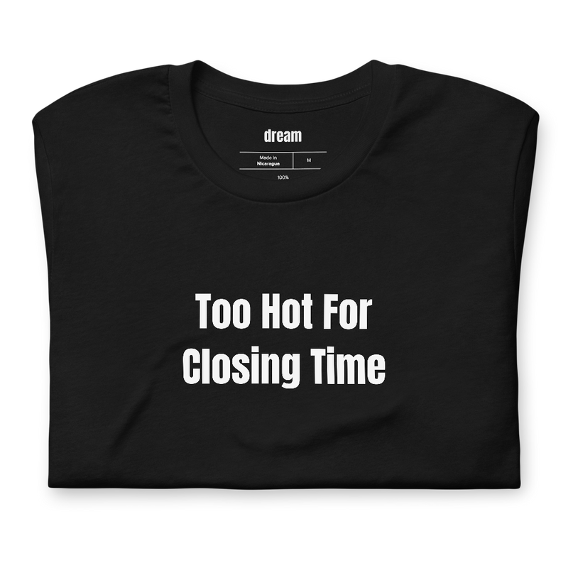 Too Hot For Closing Time