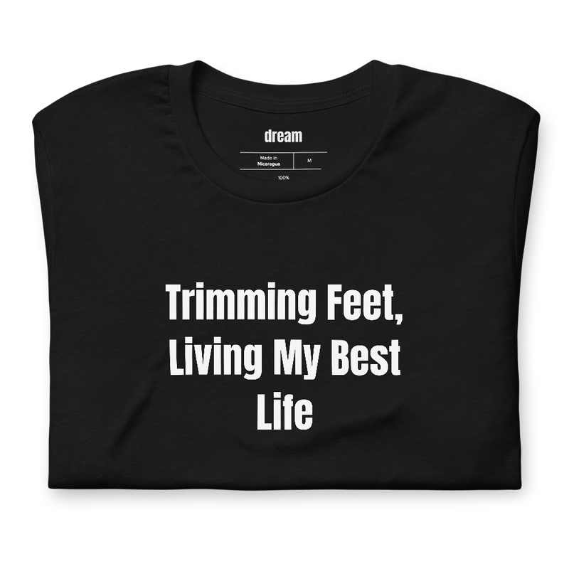 Trimming Feet, Living My Best Life - Pottery t-shirt