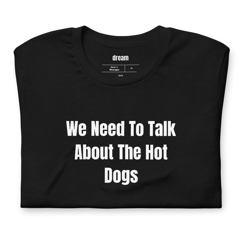 We Need To Talk About The Hot Dogs