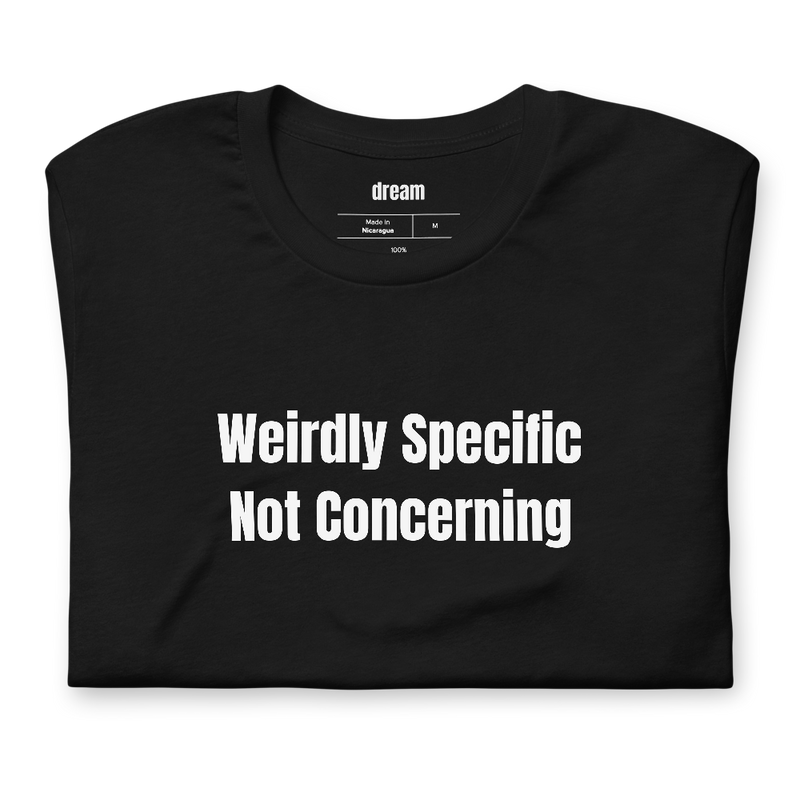 Weirdly Specific Not Concerning - Beige Flag Energy t-shirt