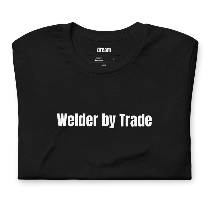 Welder by Trade - Welder Trade t-shirt