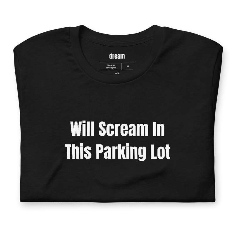 Will Scream In This Parking Lot