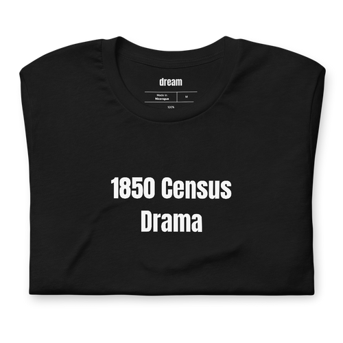 1850 Census Drama - Genealogy t-shirt