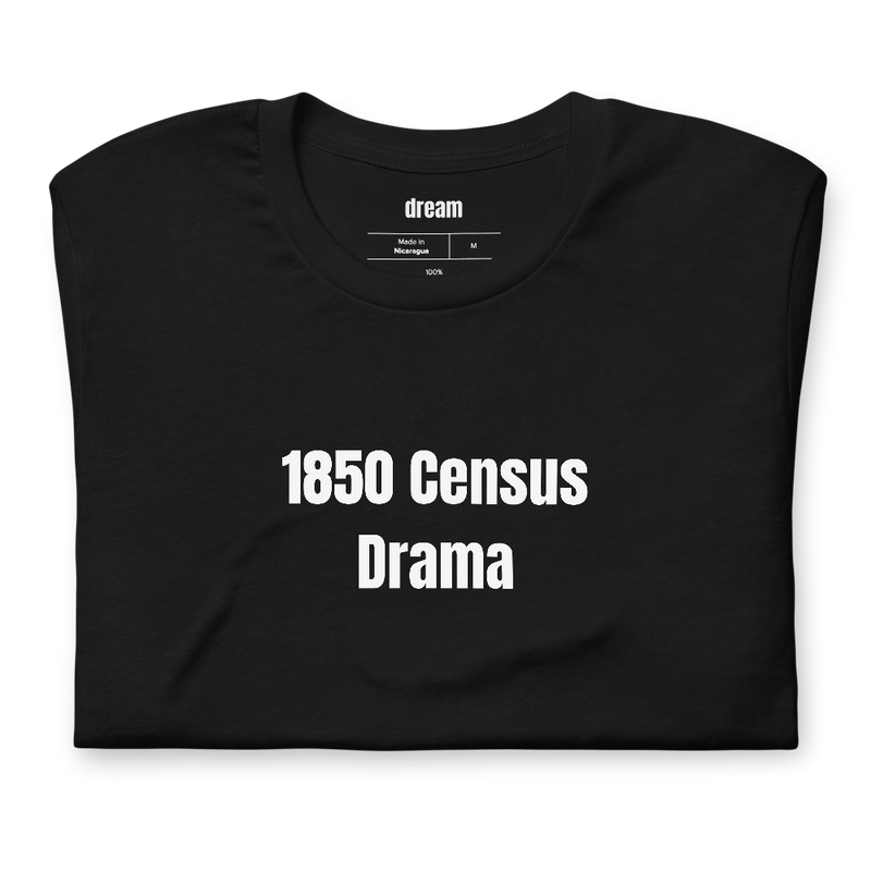 1850 Census Drama - Genealogy t-shirt