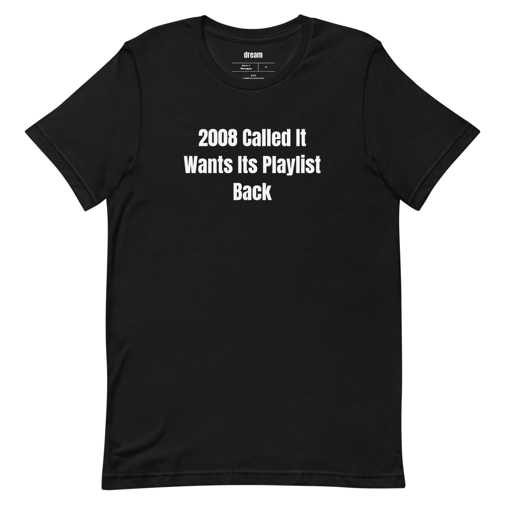 2008 Called It Wants Its Playlist Back - Recession Pop t-shirt