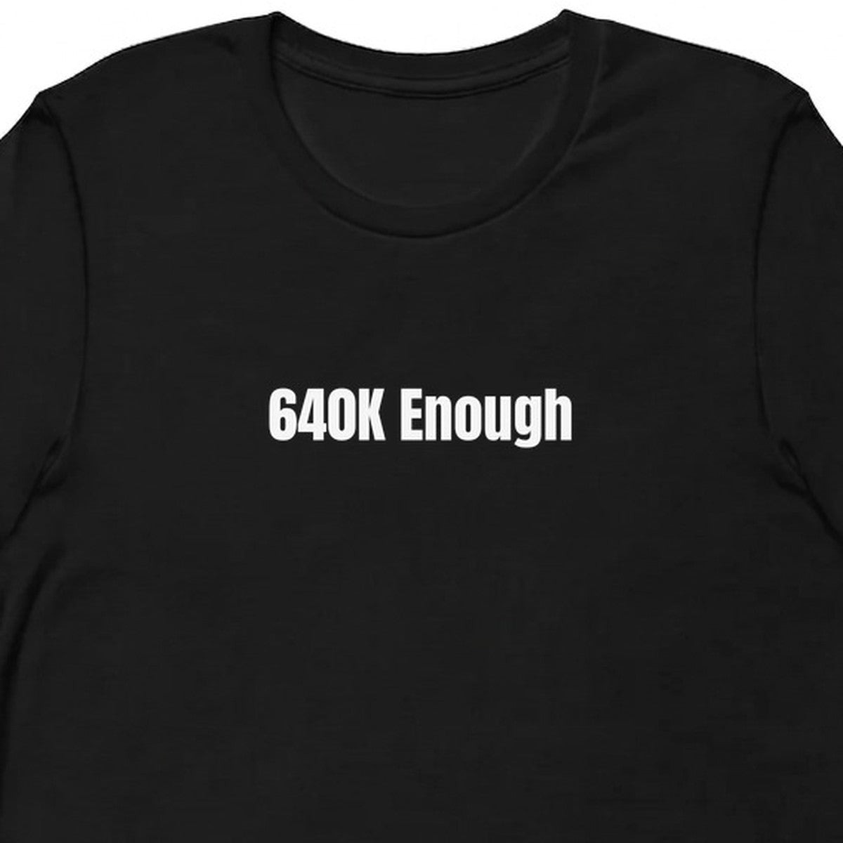 640K Enough - Retro Computing t-shirt