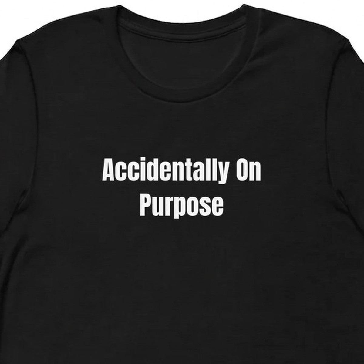 Accidentally On Purpose - Chaotic Neutral Energy t-shirt