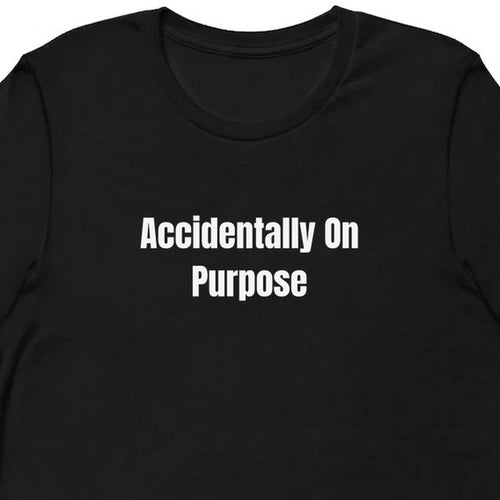 Accidentally On Purpose - Chaotic Neutral Energy t-shirt