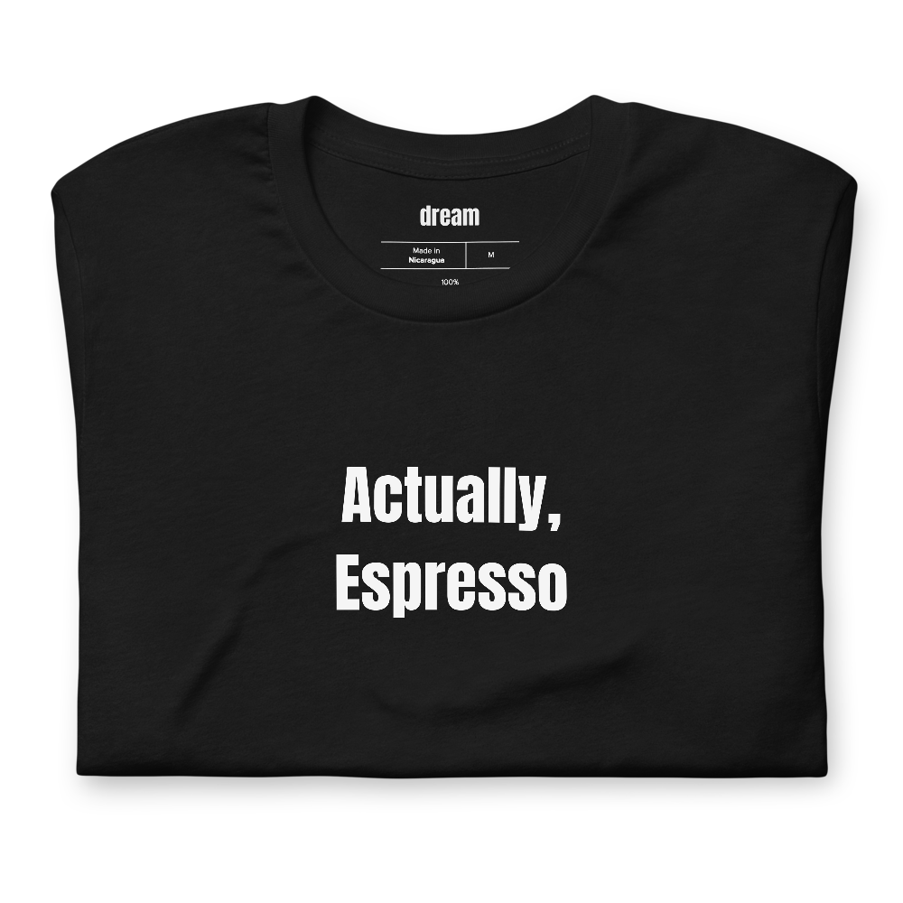 Actually, Espresso