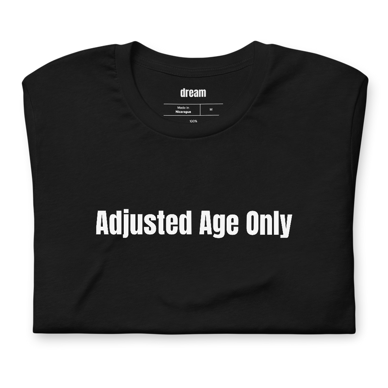 Adjusted Age Only - NICU Parent t-shirt