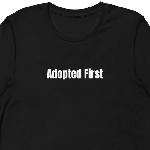 Adopted First - Rescue Dog Parent t-shirt