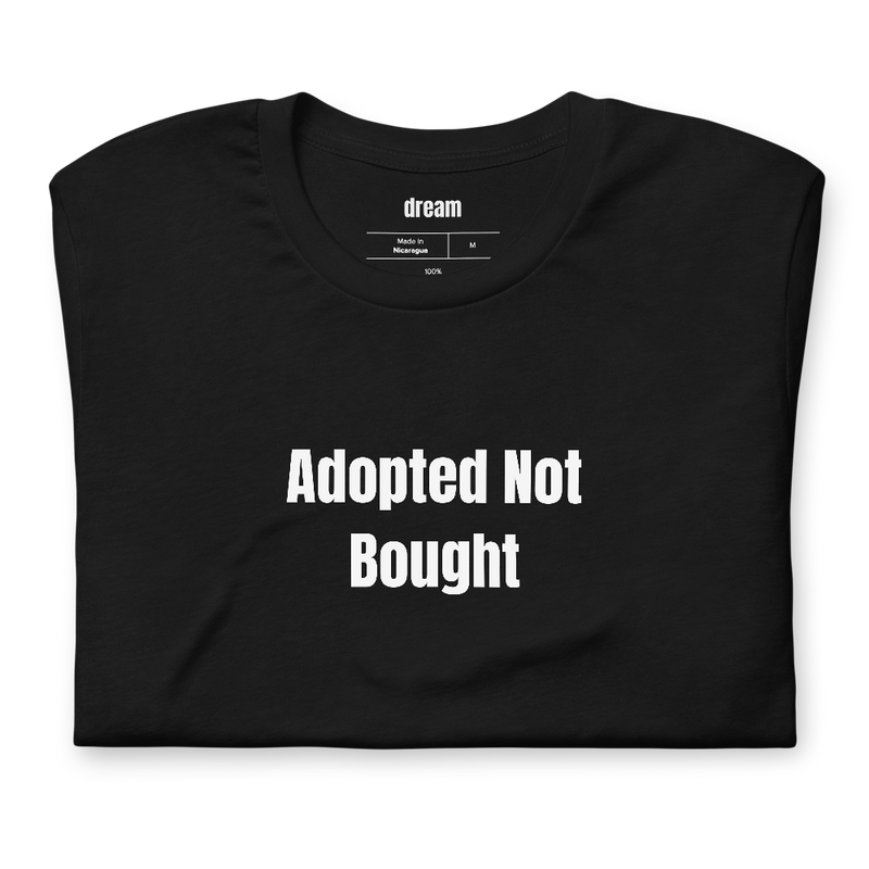 Adopted Not Bought