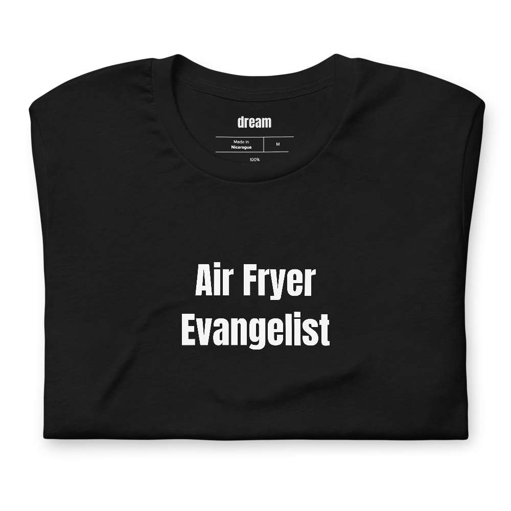 Air Fryer Evangelist - Home Cook t-shirt