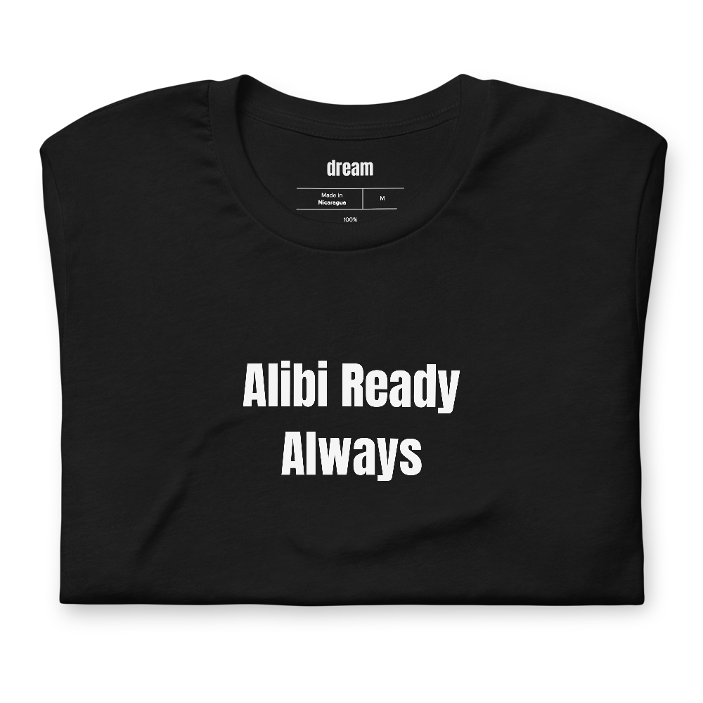 Alibi Ready Always - True Crime Junkie t-shirt
