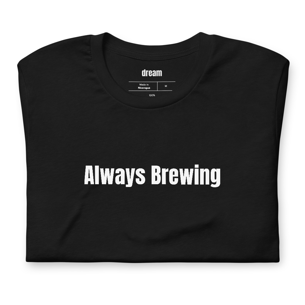 Always Brewing