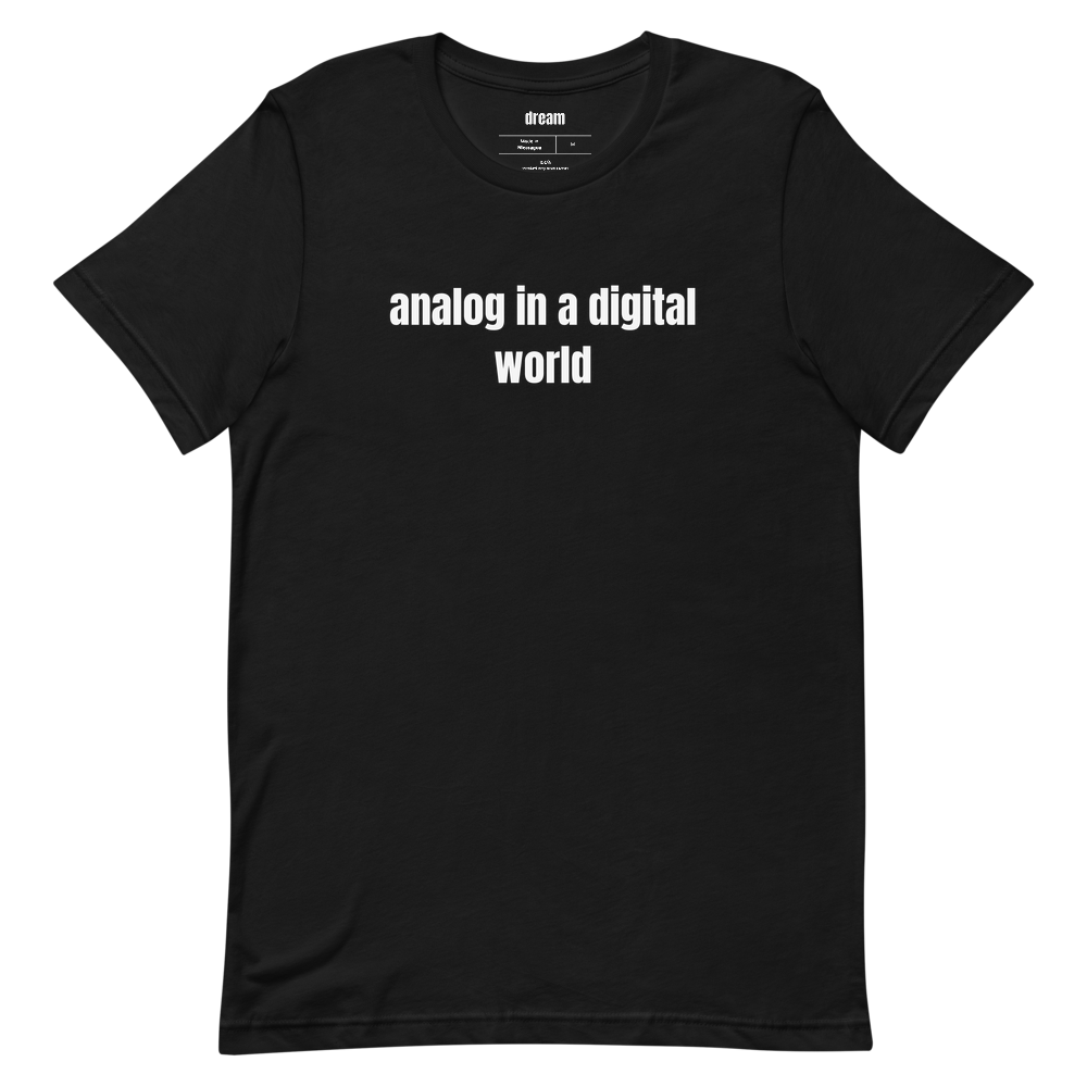 analog in a digital world - Analog Nostalgia t-shirt