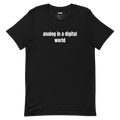 analog in a digital world - Analog Nostalgia t-shirt