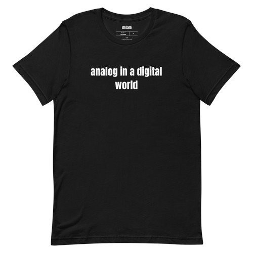 analog in a digital world - Analog Nostalgia t-shirt