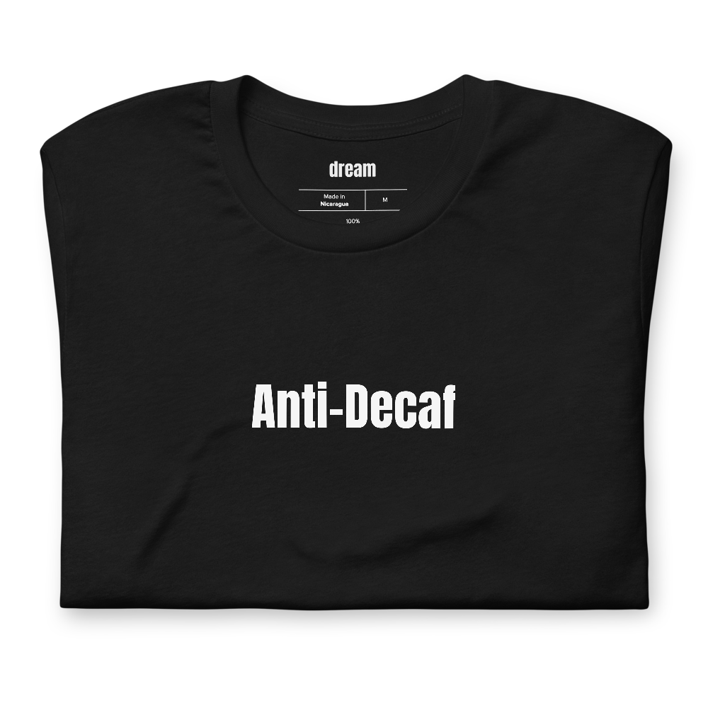 Anti-Decaf