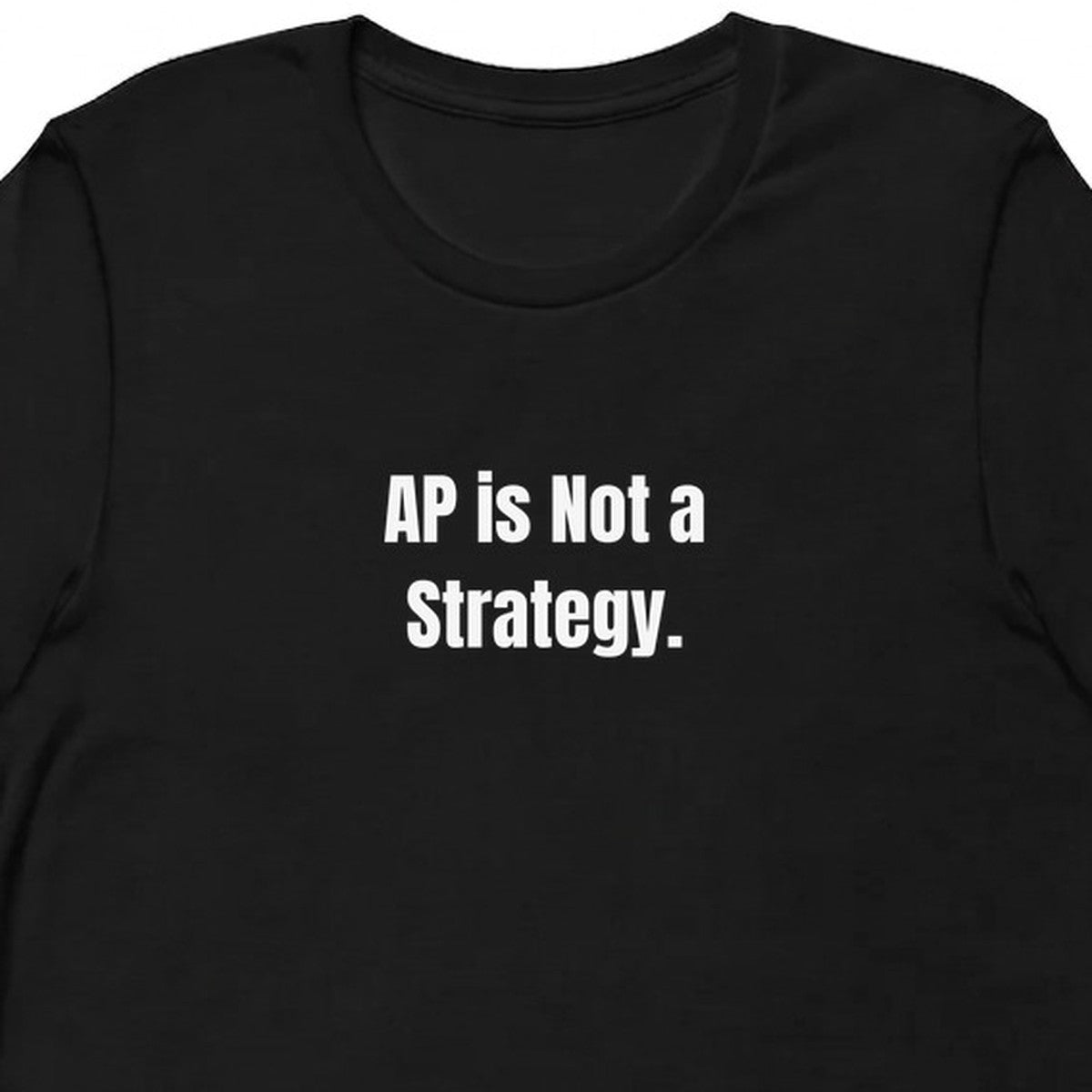 AP is Not a Strategy. - Competitive Board Gamer t-shirt