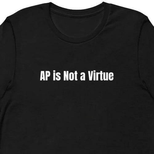 AP is Not a Virtue - Competitive Board Gamer t-shirt
