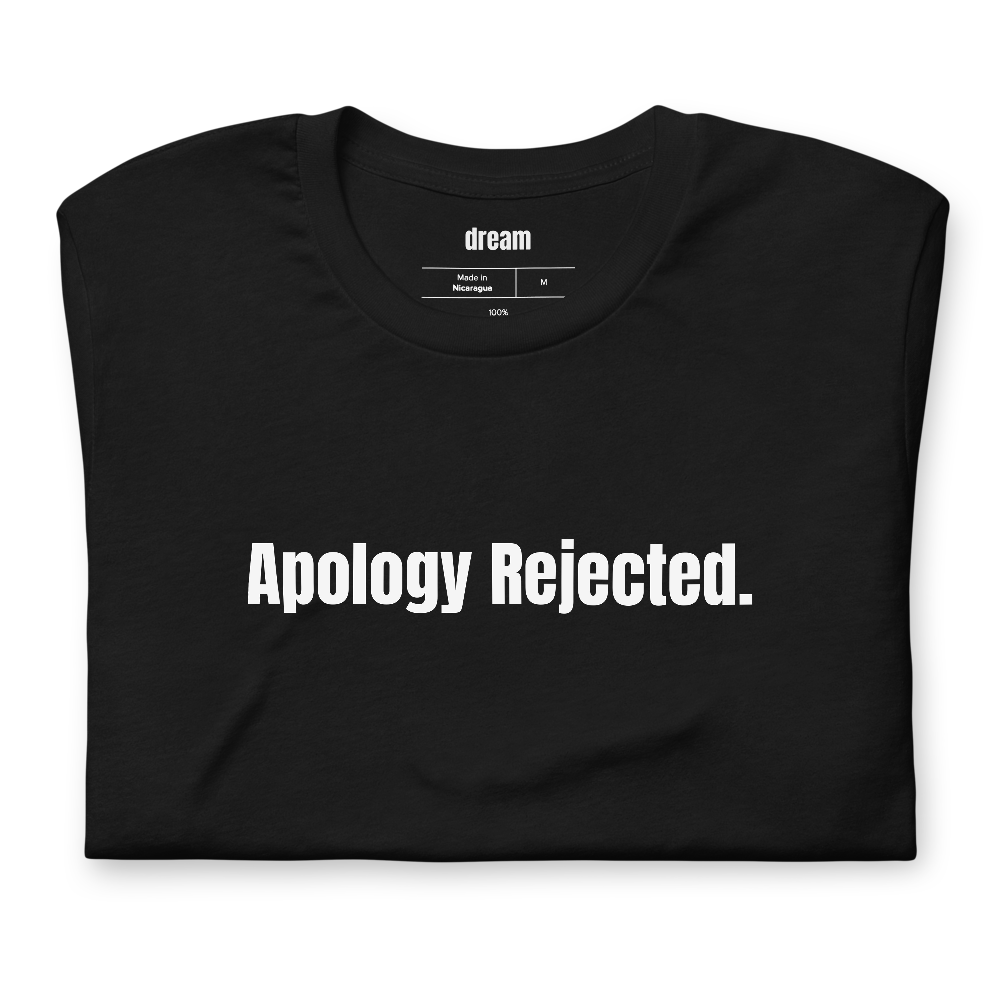 Apology Rejected.