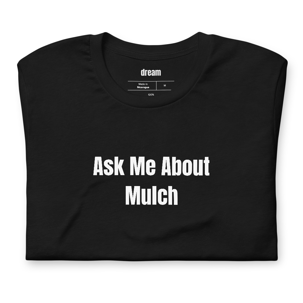 Ask Me About Mulch - Master Gardeners t-shirt