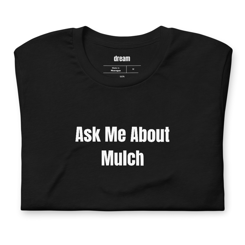 Ask Me About Mulch - Master Gardeners t-shirt