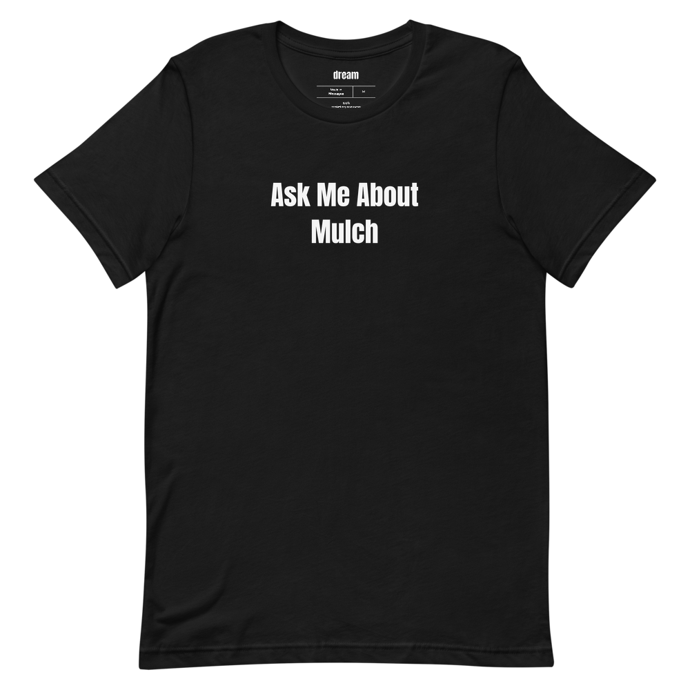 Ask Me About Mulch - Master Gardeners t-shirt