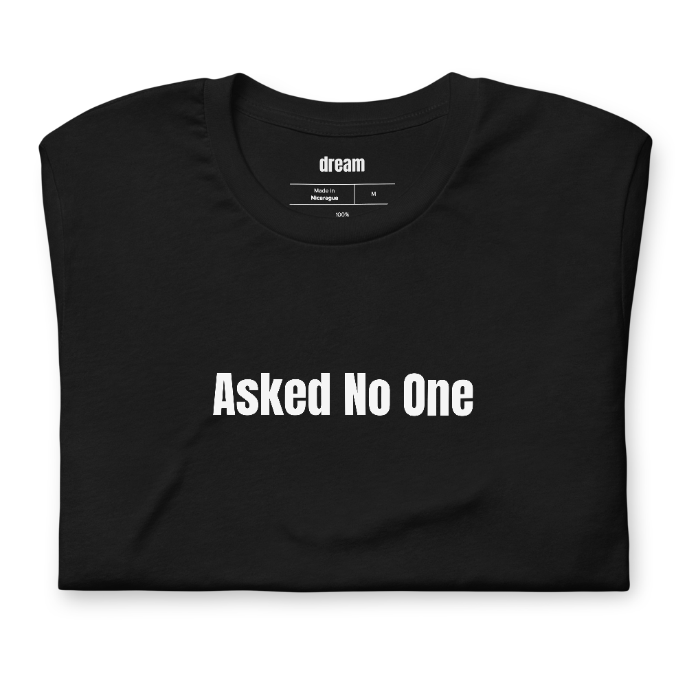 Asked No One
