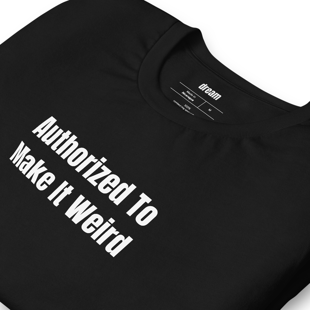 Authorized To Make It Weird