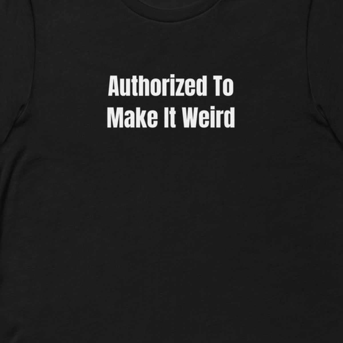 Authorized To Make It Weird - Night Shift Delinquents t-shirt