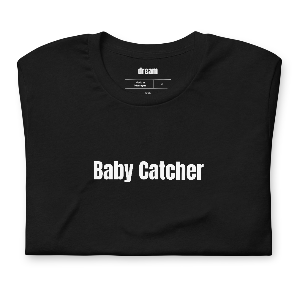 Baby Catcher - Labor and Delivery t-shirt