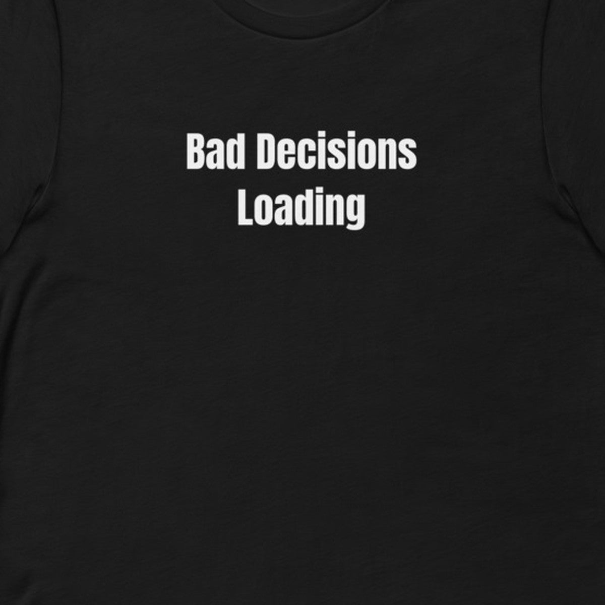Bad Decisions Loading - Chaos Gremlins t-shirt