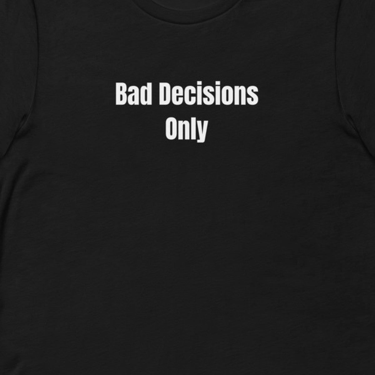 Bad Decisions Only - Chaos Gremlins t-shirt