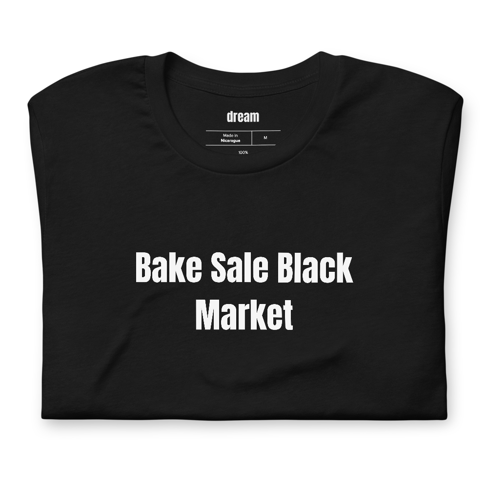 Bake Sale Black Market - PTA Life t-shirt