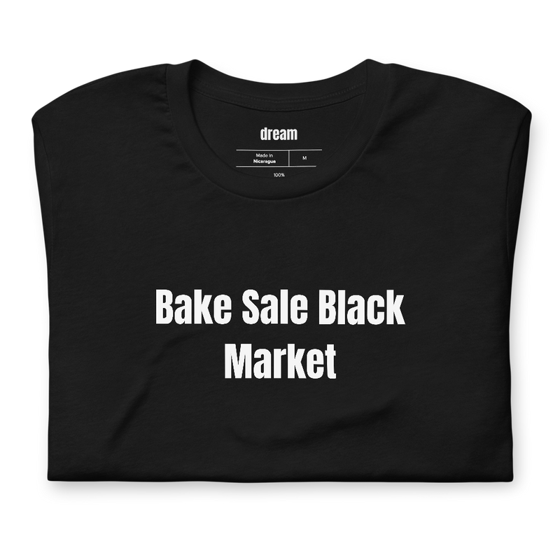 Bake Sale Black Market - PTA Life t-shirt
