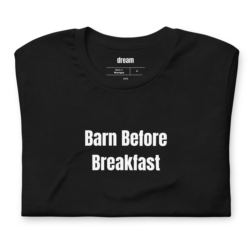 Barn Before Breakfast - Equestrian Life t-shirt