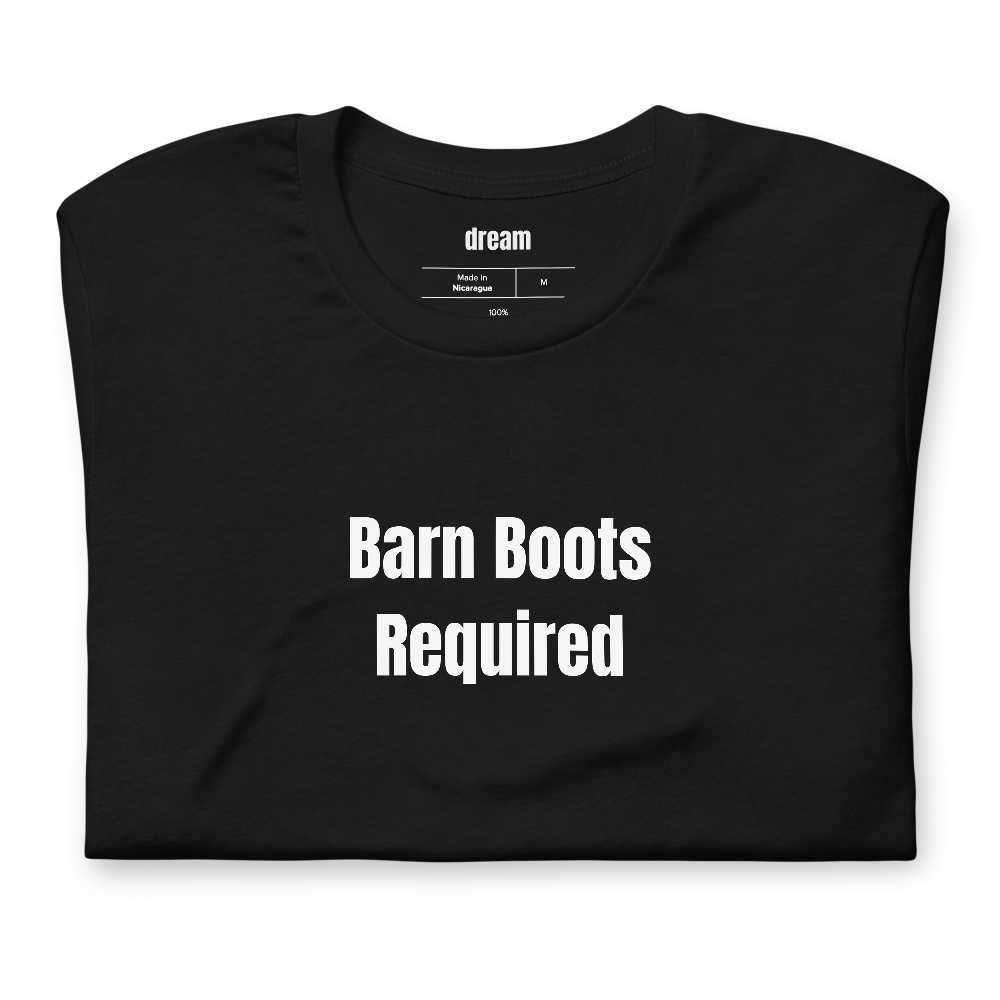 Barn Boots Required - Farm And Ranch t-shirt
