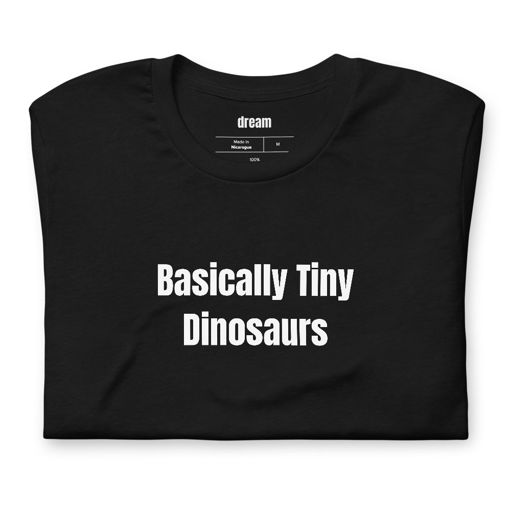 Basically Tiny Dinosaurs - Backyard Chicken Keepers t-shirt