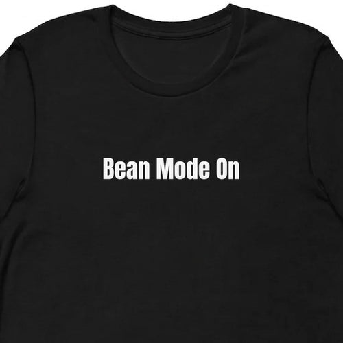Bean Mode On - Perpetually Caffeinated t-shirt