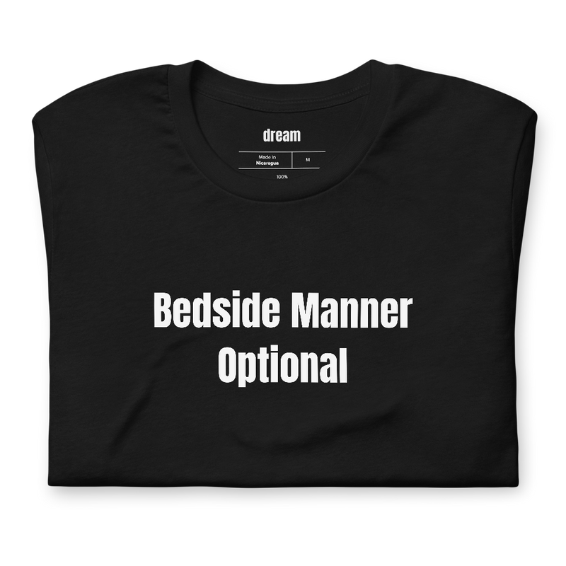 Bedside Manner Optional - Nurse Life t-shirt