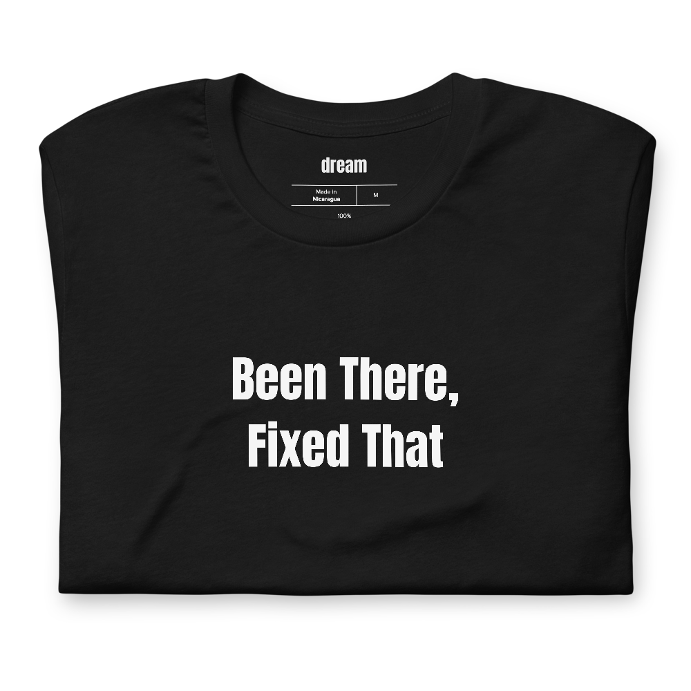 Been There, Fixed That - Handyman Life t-shirt