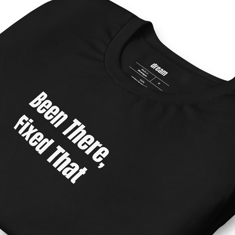 Been There, Fixed That - Handyman Life t-shirt