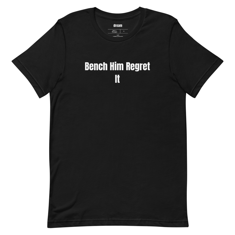 Bench Him Regret It - Fantasy Football t-shirt