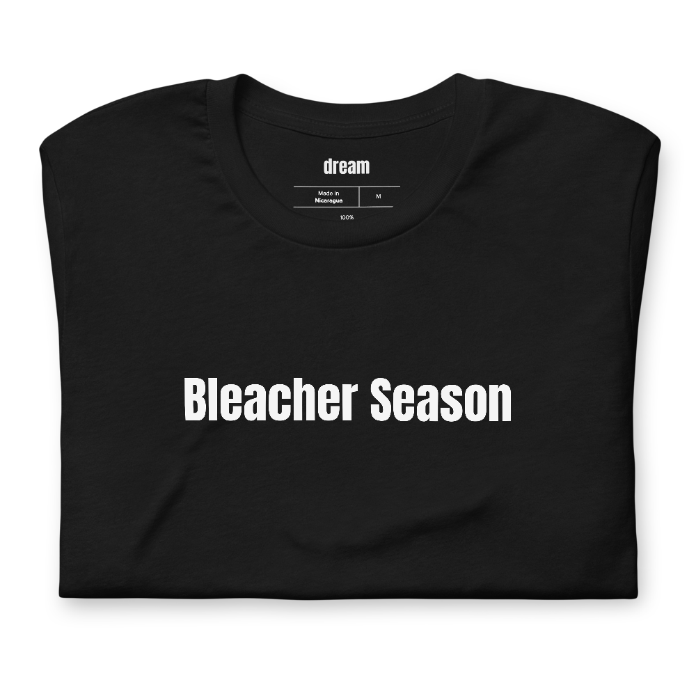 Bleacher Season - Sports Parents t-shirt