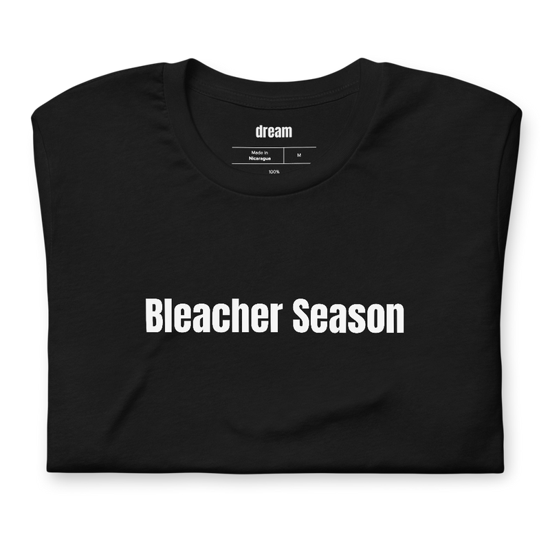 Bleacher Season - Sports Parents t-shirt