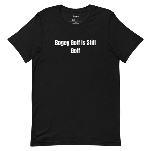Bogey Golf Is Still Golf - Golf t-shirt